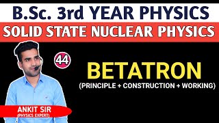 L44 Betatron  Solid State Nuclear Physics  BSc 3rd year Physics  Ankit Sir  betatron [upl. by Donela150]