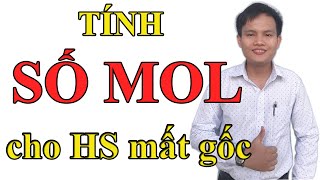 Mất gốc Hoá  Số 6  Hướng Dẫn TÍNH SỐ MOL HOÁ HỌC 8 9 10 11 12 CƠ BẢN DÀNH CHO HS MẤT GỐC [upl. by Akemrej618]