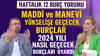 12 BURÃ‡ YORUMU MADDÄ° ve MANEVÄ° YÃœKSELÄ°ÅžE GEÃ‡ECEK BURÃ‡LAR 2024 YILI NASIL GEÃ‡ECEK TÃœM BURÃ‡LARI UYARDI [upl. by Rezzani676]