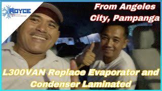 L300 VAN FROM ANGELES CITY PAMPANGA REPLACE EVAPORATOR AND CONDENSER LAMINATED  ROCKY ROYCE [upl. by Jarus]