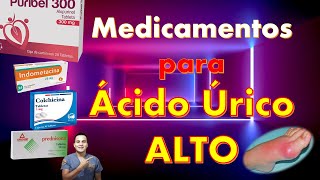 Tratamiento Ácido Úrico ALTO y GOTA  Medicamentos dosis y efectos [upl. by Lapointe]