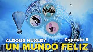 📖 Audiolibro 🎧  quotUn Mundo Felizquot de Aldous Huxley voz humana  Capítulo 5 ✒️ [upl. by Brynn]