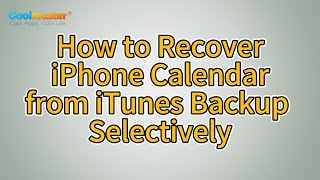 How to Recover iPhone Calendar from iTunes Backup Selectively [upl. by Enrique]