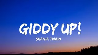 Shania Twain  Giddy Up Lyrics [upl. by Eronaele]