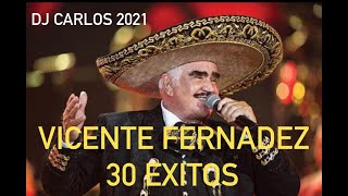 Vicente Fernandez 30 Exitos Dj Carlos 2021 [upl. by Chemarin]