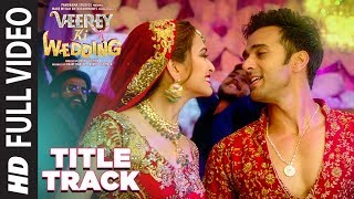 Full Video Veerey Ki Wedding Title Track  Navraj Hans  Pulkit Samrat Jimmy Shergill  Kriti K [upl. by Yelyk794]