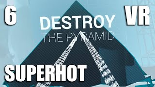 SUPERHOT VR  Part 6  ENDING  NO MATTER WHAT DON’T DESTROY THE PYRAMID [upl. by Goeger]