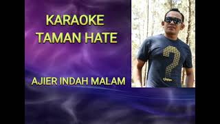 TAMAN HATE KARAOKE ORIGINAL VERSION AJIER INDAH MALAM [upl. by Ebneter]