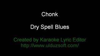 KARAOKE Chonk  Dry Spell Blues [upl. by Nahc]