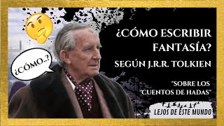 ¿CÓMO ESCRIBIR FANTASÍA✒️CONSEJOS DE TOLKIEN PARA ESCRITURA FANTÁSTICA  SEÑOR DE LOS ANILLOS [upl. by Dolora]