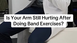 Is Your Arm Still Hurting After Doing Band Exercises [upl. by Yeslaehc142]