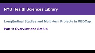 Longitudinal Studies and MultiArm Projects in REDCap Part 1 Overview and Set Up [upl. by Iew]