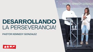 Desarrollando Perseverancia en la Fe  Pastor Kennedy Gonzalez [upl. by Oht389]