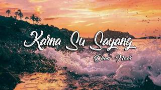 near  karna su sayang ft Dian Sorowea  official lyric video [upl. by Kcajyllib890]