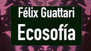 Félix Guattari  Ecosofía fragmento [upl. by Alyn]