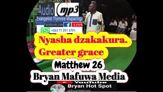 Evangelist Trymore Muparinga  Nyasha dzakakuraGreater grace International Grace [upl. by Arded]