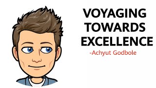 Voyaging Towards Excellence by Achyut Godbole Summary Explanation and Analysis [upl. by Anagnos920]