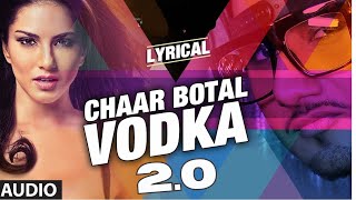 Chaar Botal Vodka 20 Full Song Audio Ft Yo Yo Honey Singh Sunny Leone  Shayan official [upl. by Ramma]