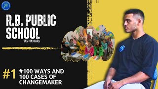 EP 1 RB PUBLIC SCHOOL  100 WAYS amp 100 CASES OF CHANGE MAKERS [upl. by Ytte]