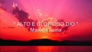 quot ALTO E GLORIOSO DIO quot Marco Frisina [upl. by Yelnahs]