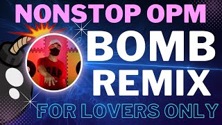 For lovers only Bomb Remix Love Song Nonstop OPM [upl. by Ahto]