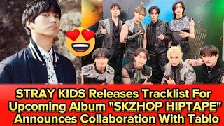 STRAY KIDS Releases Tracklist For Upcoming Album quotSKZHOP HIPTAPEquot Announces Collaboration With Tablo [upl. by Nevi966]