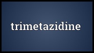 Trimetazidine Meaning [upl. by Anirod]