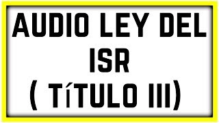 AUDIO LEY ISR【TITULO III DEL RÉGIMEN DE LAS PERSONAS MORALES CON FINES NO LUCRATIVOS DEL 79 AL 89】✅ [upl. by Koziara328]