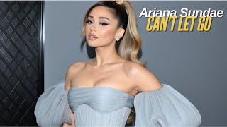 Ariana Sundae  Can’t Let Go Official Audio [upl. by Haliek]