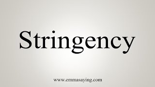 How To Say Stringency [upl. by Aneri]