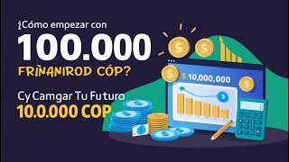 ¿Cómo Empezar Con 100000 COP y Cambiar Tu Futuro Financiero [upl. by Griselda]