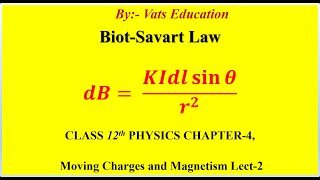 Biot Savart Law  Chapter 4 Magnetic Effect of Current  Class 12 Physics Lecture 2 [upl. by Keviv]