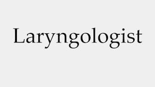 How to Pronounce Laryngologist [upl. by Amlev]