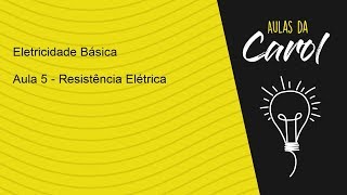 Eletricidade Básica  Aula 5  Resistência Elétrica [upl. by Norac8]