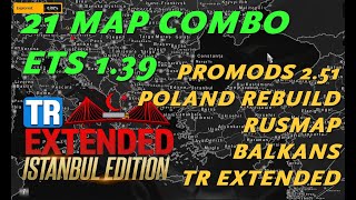 ETS2 139  Big 21 Map Combo feat Promods TR Extended Rusmap Balkans Poland Greenland [upl. by Karissa]