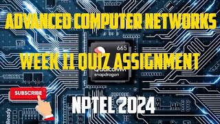 Advanced Computer Networks Week 11 Quiz Assignment Solution  NPTEL 2024 [upl. by Drawe]