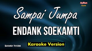 Endank Soekamti  Sampai Jumpa KARAOKE VERSION Lirik [upl. by Siddra]