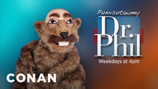 Introducing Punxsutawney Dr Phil  CONAN on TBS [upl. by Munmro323]