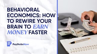 Behavioral Economics How To Rewire Your Brain To Earn Money Faster  Pay Stubs Now [upl. by Enahc324]