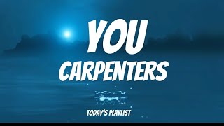 You  Carpenters Lyrics [upl. by Yemane171]