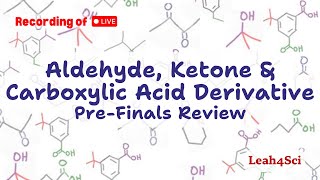 Aldehyde Ketone Carboxylic Acid amp Derivatives Live Recording Organic Chemistry PreFinals Review [upl. by Victorie]