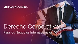 Derecho Corporativo para los Negocios Internacionales  PACIFICOnline [upl. by Myrtie]