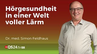 Alltägliche Herausforderungen für das Gehör  Dr med Simon Feldhaus  QS24 WissenschaftsGremium [upl. by Nnylyaj449]