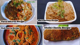 winter special 4 different recipe  turai bharta  alsi  methi cheela  fish curry  indian zaiqa [upl. by Martin662]