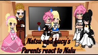 Lucy and Natsus Parents react to Nalu [upl. by Nilat402]