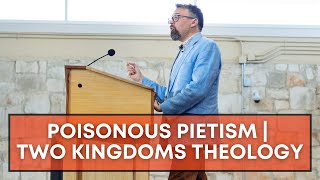 Poisonous Pietism  Two Kingdoms Theology  with Dr Joe Boot [upl. by Anidam]