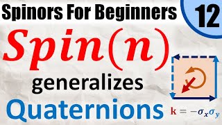 Spinors for Beginners 12 How the Spin Group Generalizes Quaternions to any Dimension [upl. by Peedus]