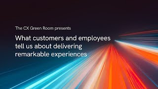 What customers and employees tell us about delivering remarkable experiences [upl. by Enyalahs]