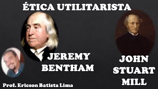 Ética Utilitarista em Jeremy Bentham e John Stuart Mill [upl. by Rese]