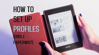 How To Set Up Profiles On Kindle Paperwhite [upl. by Euphemia]